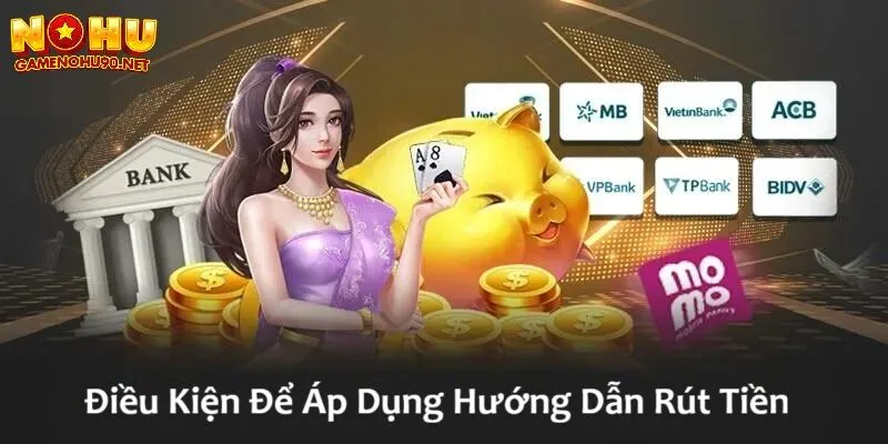 Điều kiện thiết yếu để áp dụng hướng dẫn rút tiền nổ hũ thành công 