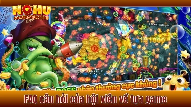 Giải đáp thắc mắc phổ biến về bắn cá hitclub