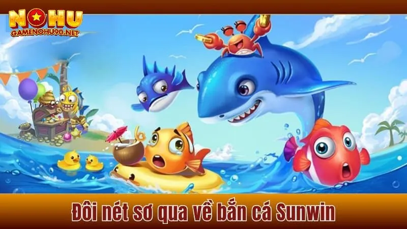 Hành trình khám phá bắn cá sunwin sức hút từ đại dương