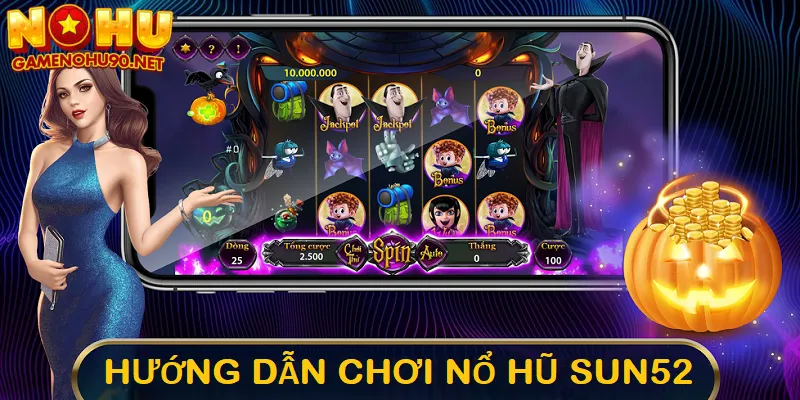 Hướng dẫn tham gia chơi nổ hũ tại sun52 