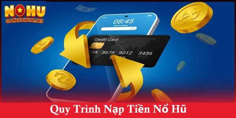 Tại sao cần nắm rõ quy trình hướng dẫn nạp tiền nổ hũ 